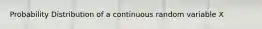 Probability Distribution of a continuous random variable X