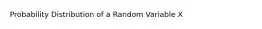 Probability Distribution of a Random Variable X