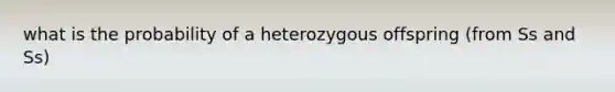 what is the probability of a heterozygous offspring (from Ss and Ss)