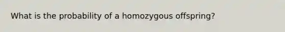 What is the probability of a homozygous offspring?