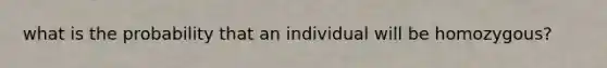 what is the probability that an individual will be homozygous?