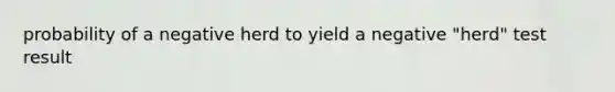 probability of a negative herd to yield a negative "herd" test result