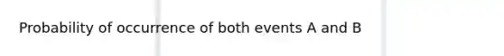 Probability of occurrence of both events A and B