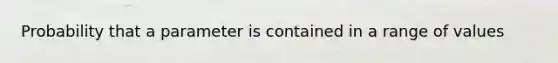 Probability that a parameter is contained in a range of values