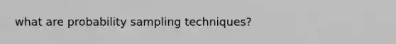 what are probability sampling techniques?