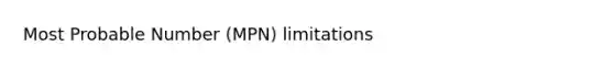 Most Probable Number (MPN) limitations