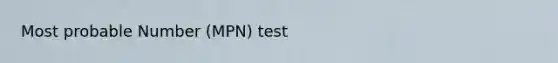 Most probable Number (MPN) test