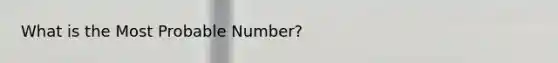 What is the Most Probable Number?