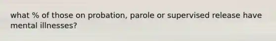 what % of those on probation, parole or supervised release have mental illnesses?