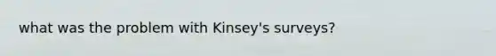 what was the problem with Kinsey's surveys?