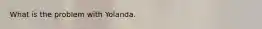 What is the problem with Yolanda.