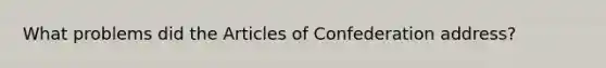 What problems did the Articles of Confederation address?