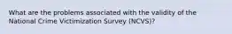 What are the problems associated with the validity of the National Crime Victimization Survey (NCVS)?