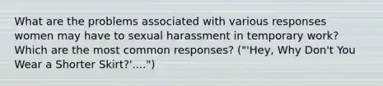 What are the problems associated with various responses women may have to sexual harassment in temporary work? Which are the most common responses? ("'Hey, Why Don't You Wear a Shorter Skirt?'....")