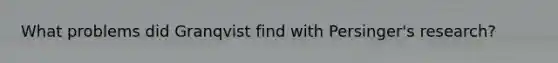 What problems did Granqvist find with Persinger's research?