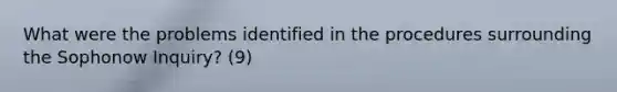 What were the problems identified in the procedures surrounding the Sophonow Inquiry? (9)