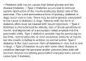 • Problems with insulin causes high blood glucose and the disease Diabetes. • Type 1 Diabetes occurs due to immune system destruction of the insulin-producing (beta) cells of the pancreas. This is the predominant form of primary diabetes in dogs, but is rare in cats. There may be some genetic component to the cause of diabetes in dogs. Patients with this form of diabetes often must be treated with insulin injections. • Type 2 Diabetes is characterized by obesity, loss of tissue sensitivity to insulin, and deposition of a precipitate called amyloid into the pancreatic islets. Type 2 diabetics animals may be producing no, too little, normal amounts, or even excessive amounts of insulin, but this insulin is failing to achieve its normal action. Type 2 diabetes is the most common form of diabetes in cats, but is rare in dogs. • Type 3 Diabetes occurs with some other disease or condition damage the pancreas and/or prevents beta islet cell function. Severe necrotizing pancreatitis and pancreatic tumors cause type 3 diabetes.