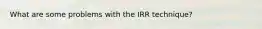 What are some problems with the IRR technique?