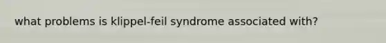 what problems is klippel-feil syndrome associated with?