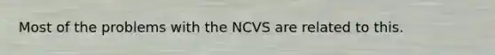 Most of the problems with the NCVS are related to this.