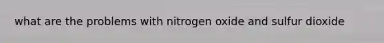 what are the problems with nitrogen oxide and sulfur dioxide