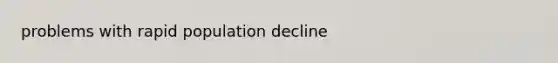 problems with rapid population decline