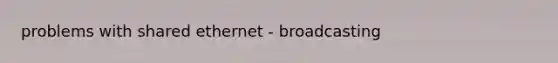 problems with shared ethernet - broadcasting