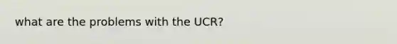 what are the problems with the UCR?