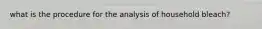 what is the procedure for the analysis of household bleach?