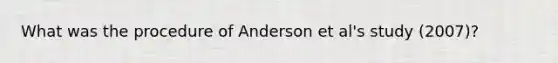 What was the procedure of Anderson et al's study (2007)?