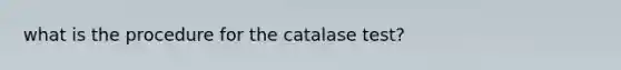 what is the procedure for the catalase test?