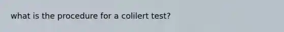 what is the procedure for a colilert test?