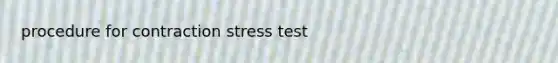 procedure for contraction stress test