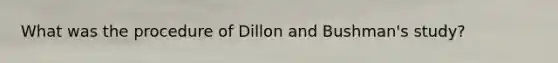 What was the procedure of Dillon and Bushman's study?