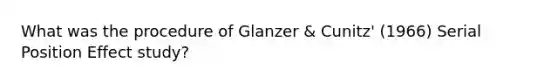 What was the procedure of Glanzer & Cunitz' (1966) Serial Position Effect study?