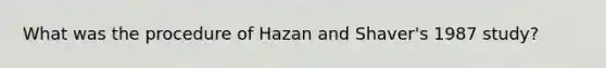 What was the procedure of Hazan and Shaver's 1987 study?