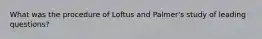 What was the procedure of Loftus and Palmer's study of leading questions?