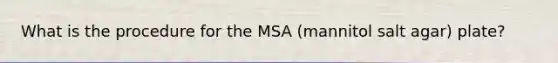 What is the procedure for the MSA (mannitol salt agar) plate?