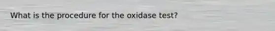 What is the procedure for the oxidase test?