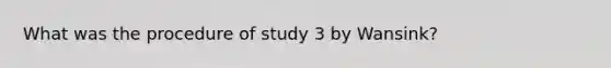 What was the procedure of study 3 by Wansink?