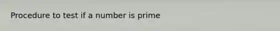 Procedure to test if a number is prime