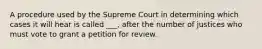 A procedure used by the Supreme Court in determining which cases it will hear is called ___, after the number of justices who must vote to grant a petition for review.