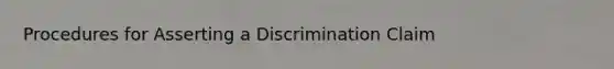 Procedures for Asserting a Discrimination Claim