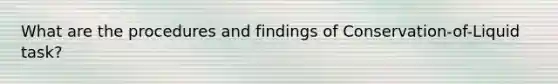 What are the procedures and findings of Conservation-of-Liquid task?