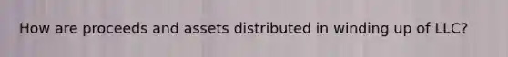 How are proceeds and assets distributed in winding up of LLC?