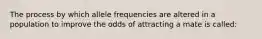 The process by which allele frequencies are altered in a population to improve the odds of attracting a mate is called: