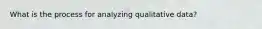 What is the process for analyzing qualitative data?