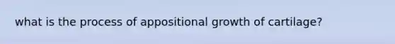 what is the process of appositional growth of cartilage?