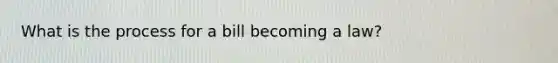What is the process for a bill becoming a law?