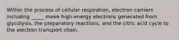 Within the process of cellular respiration, electron carriers including _____ move high-energy electrons generated from glycolysis, the preparatory reactions, and the citric acid cycle to the electron transport chain.